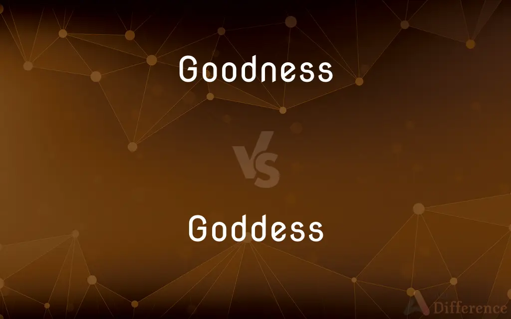 Goodness vs. Goddess — What's the Difference?