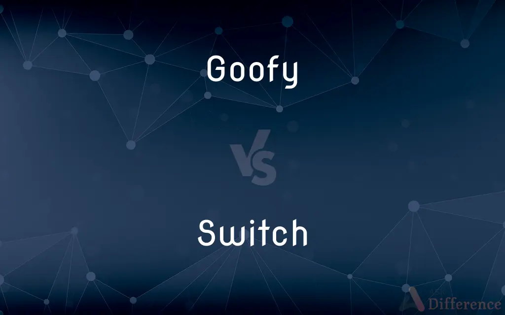 Goofy vs. Switch — What's the Difference?