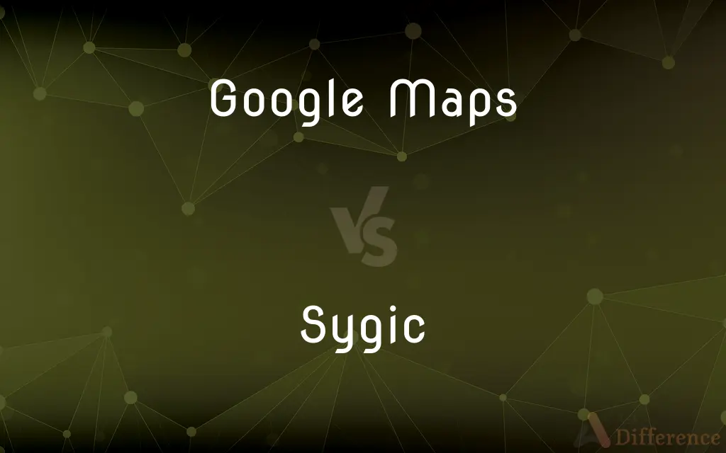 Google Maps vs. Sygic — What's the Difference?