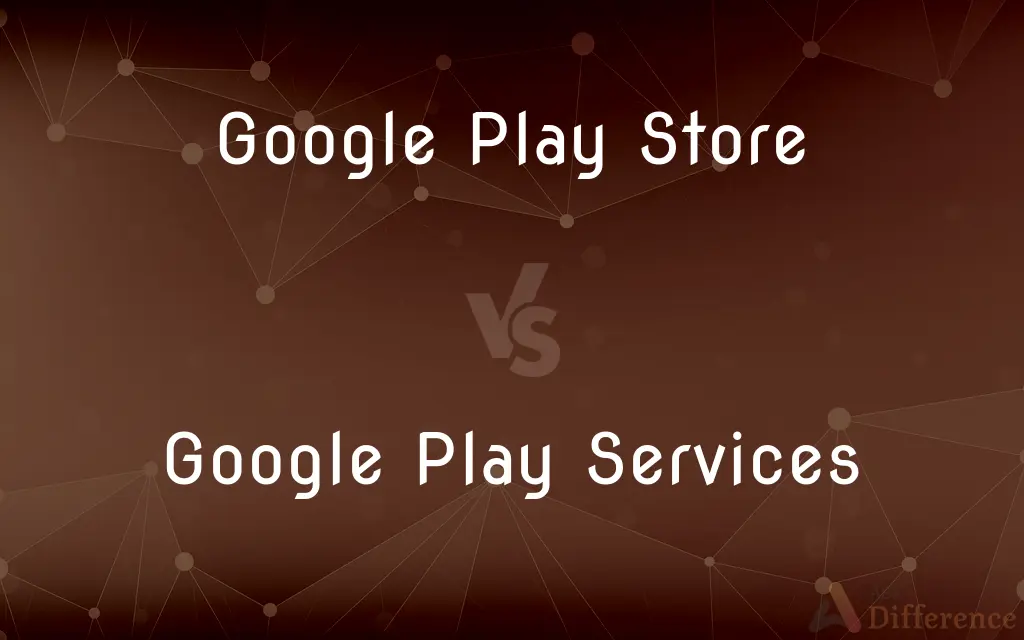 Google Play Store vs. Google Play Services — What's the Difference?