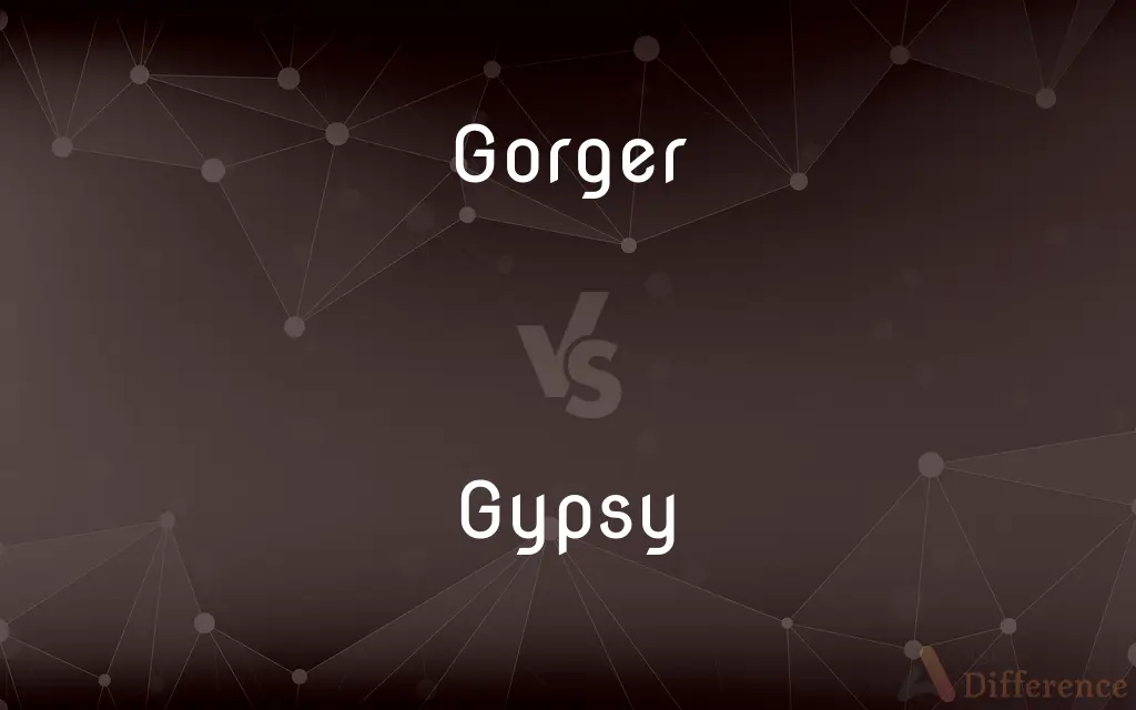 Gorger vs. Gypsy — What's the Difference?