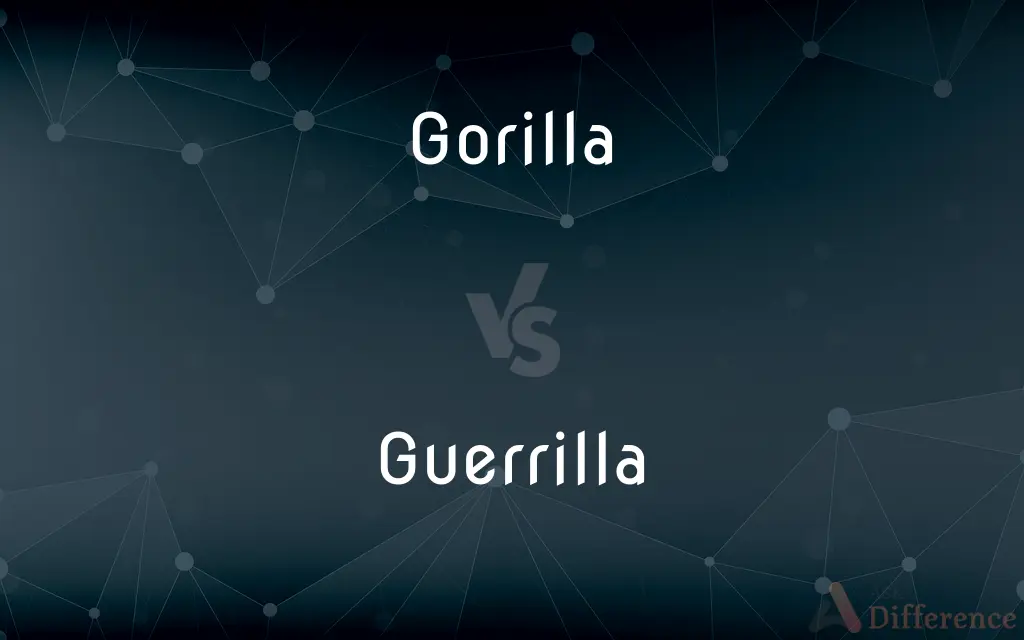 Gorilla vs. Guerrilla — What's the Difference?