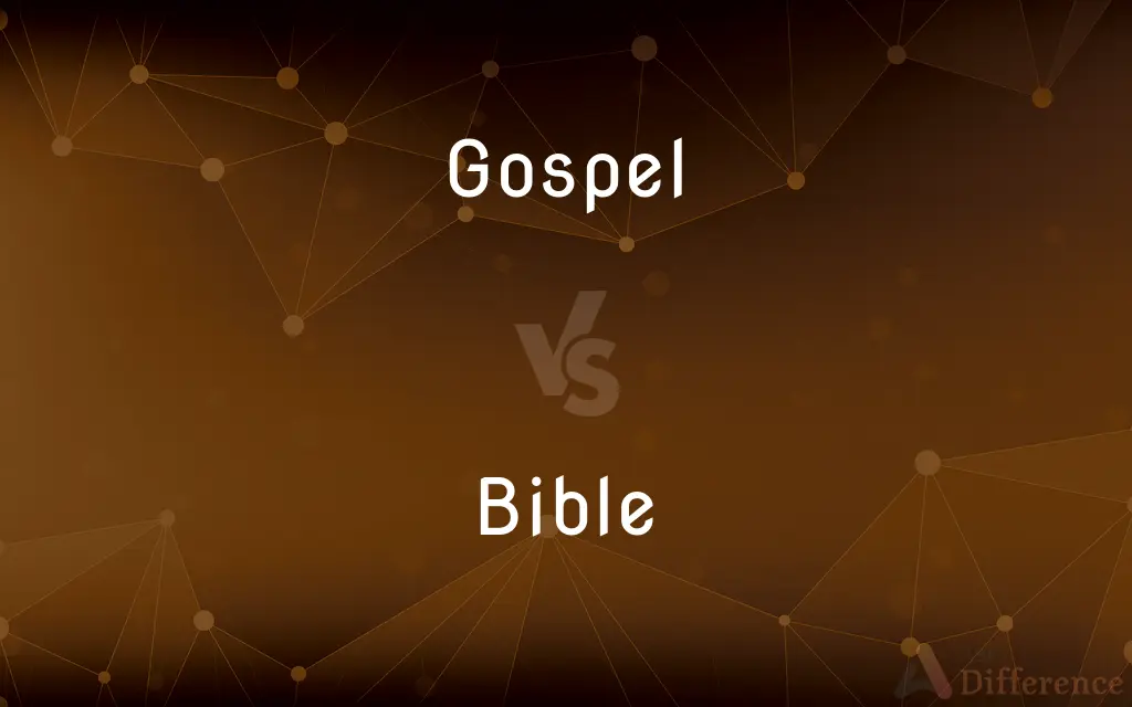Gospel vs. Bible — What's the Difference?