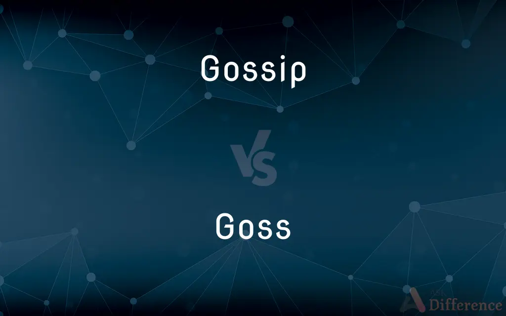 Gossip vs. Goss — What's the Difference?