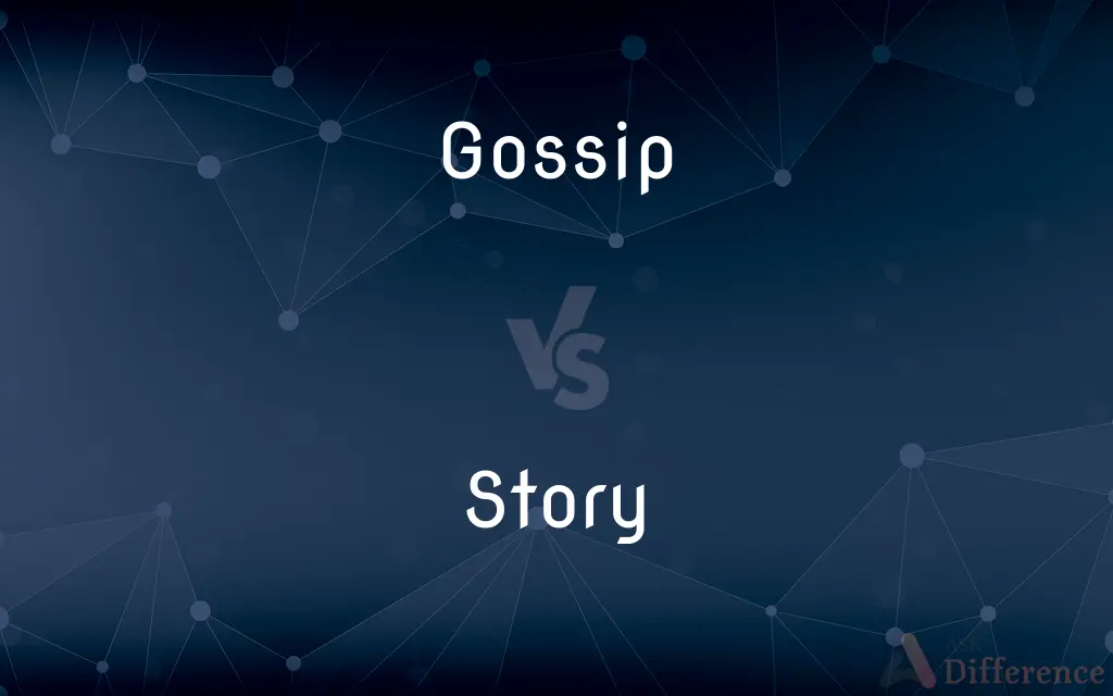 Gossip vs. Story — What's the Difference?