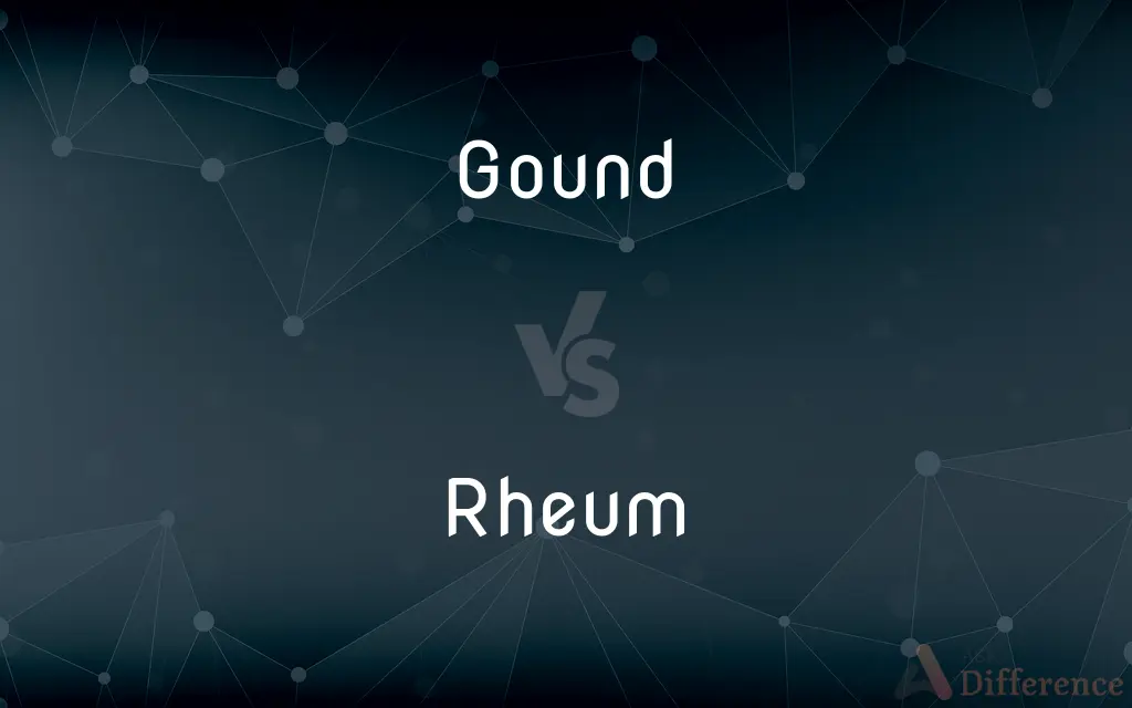 Gound vs. Rheum — What's the Difference?