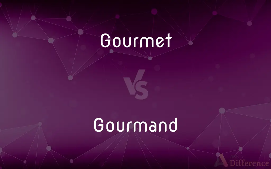 Gourmet vs. Gourmand — What's the Difference?