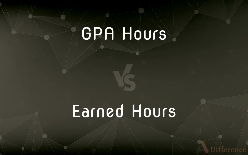 GPA Hours vs. Earned Hours — What's the Difference?