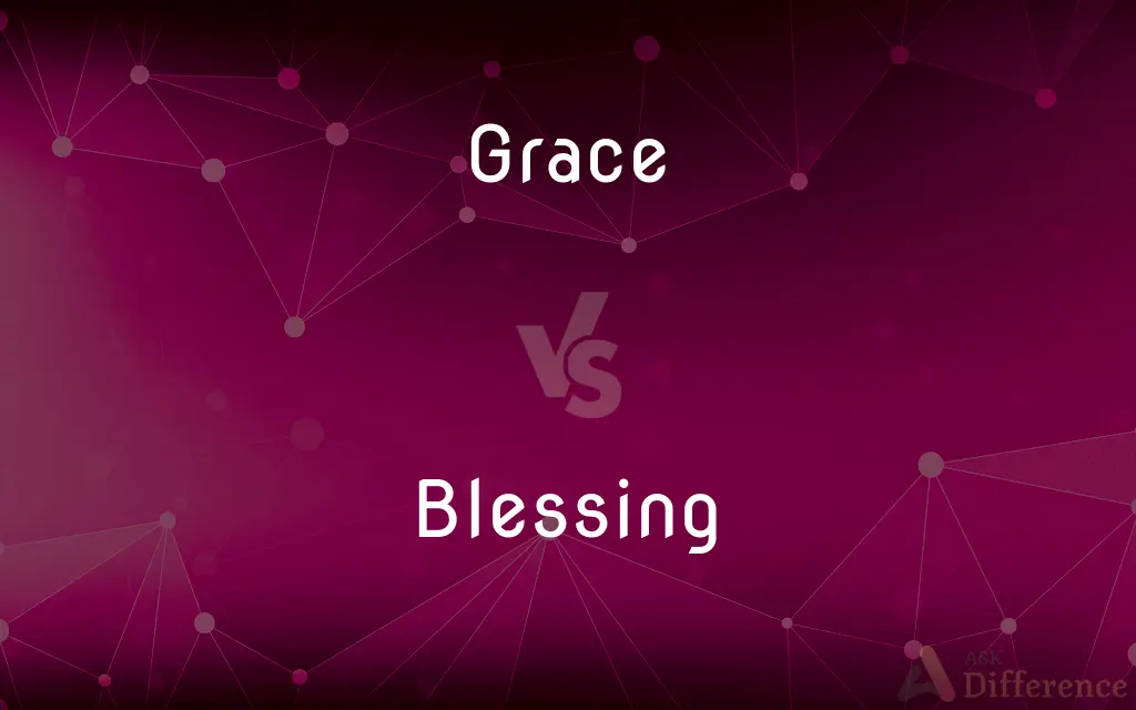 Grace vs. Blessing — What's the Difference?