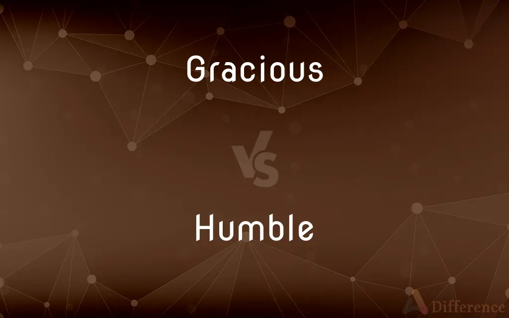 Gracious vs. Humble — What's the Difference?