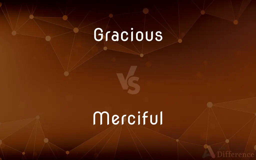 Gracious vs. Merciful — What's the Difference?