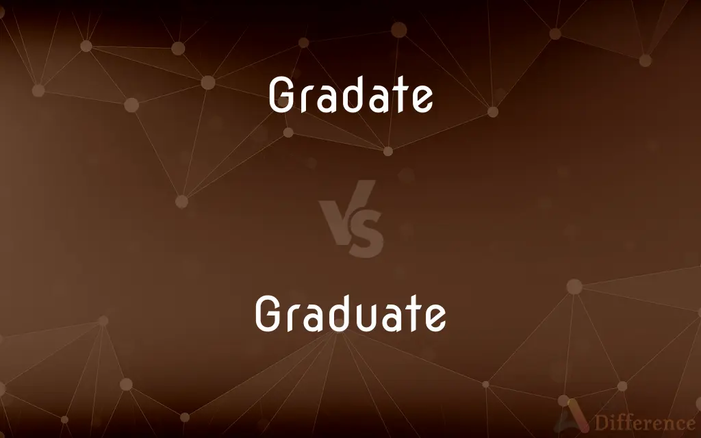Gradate vs. Graduate — What's the Difference?