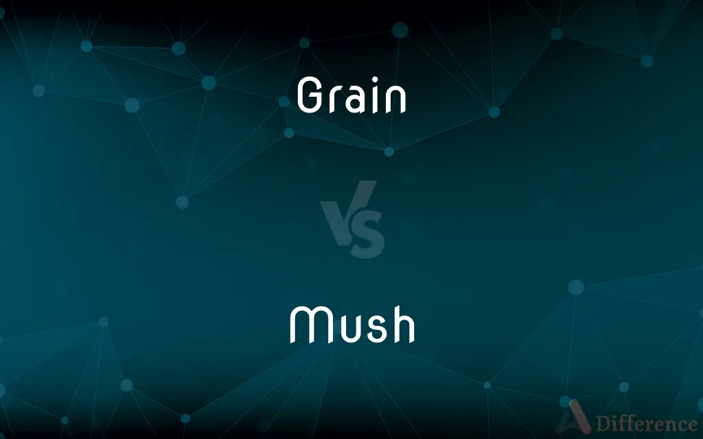 Grain vs. Mush — What's the Difference?
