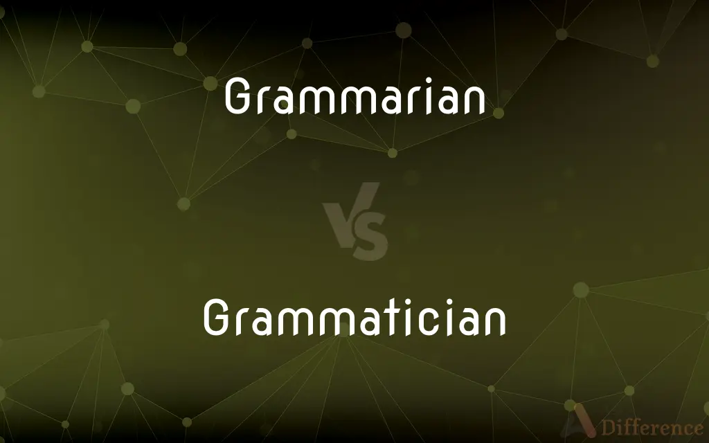 Grammarian vs. Grammatician — What's the Difference?
