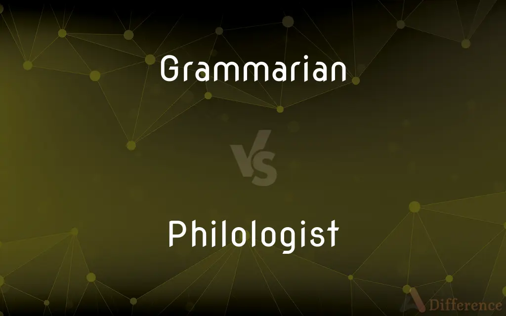 Grammarian vs. Philologist — What's the Difference?
