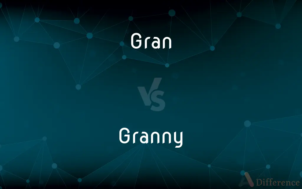 Gran vs. Granny — What's the Difference?