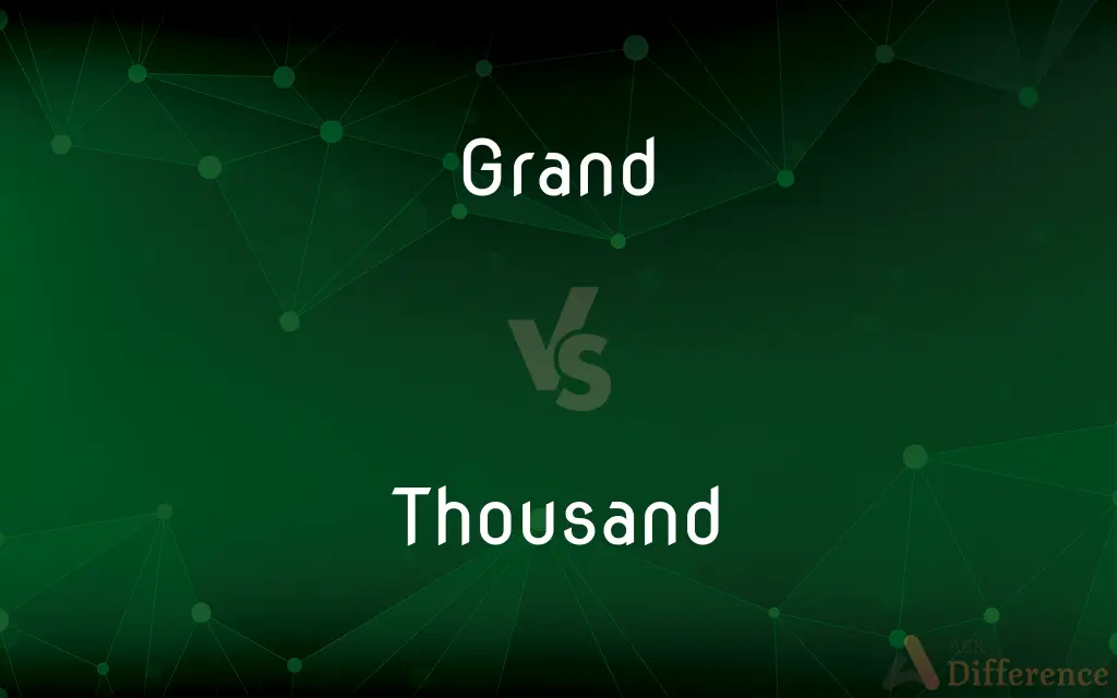 Grand vs. Thousand — What's the Difference?