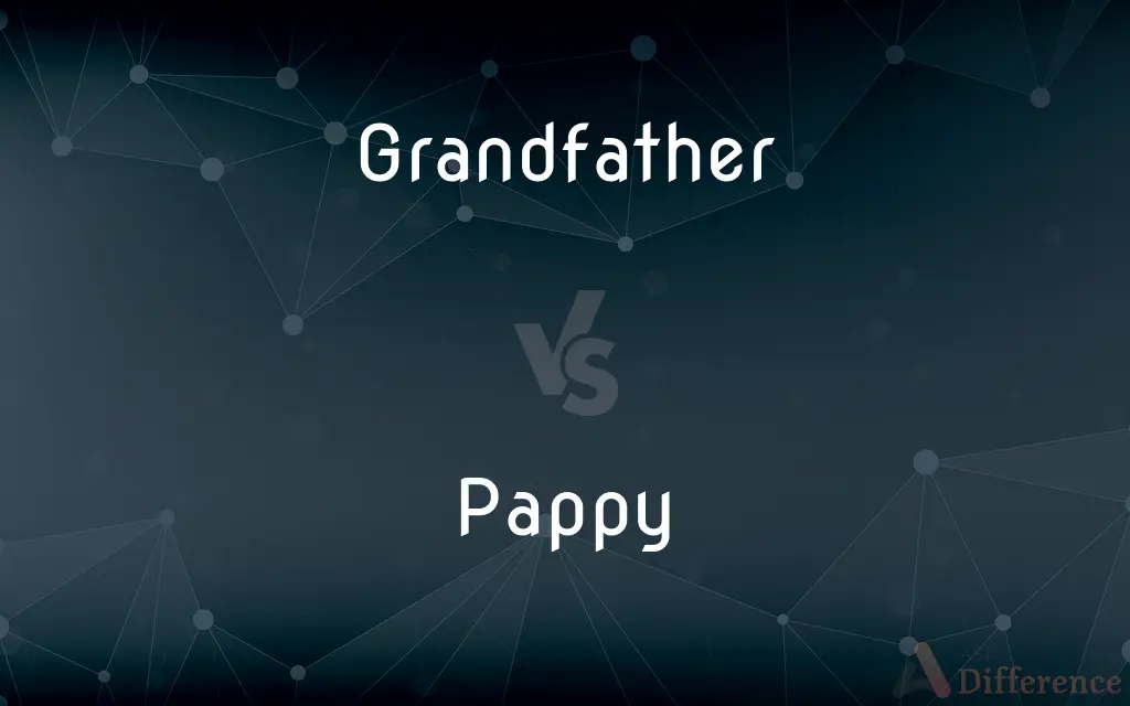 Grandfather vs. Pappy — What's the Difference?