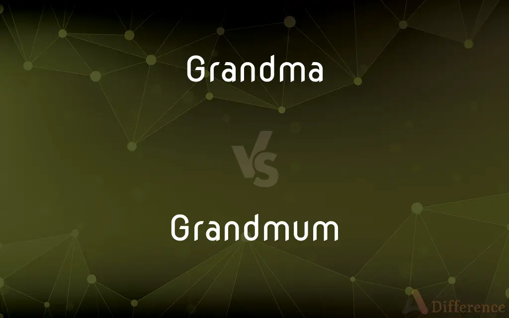 Grandma vs. Grandmum — What's the Difference?