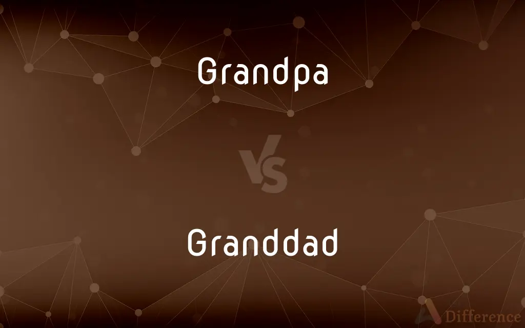 Grandpa vs. Granddad — What's the Difference?