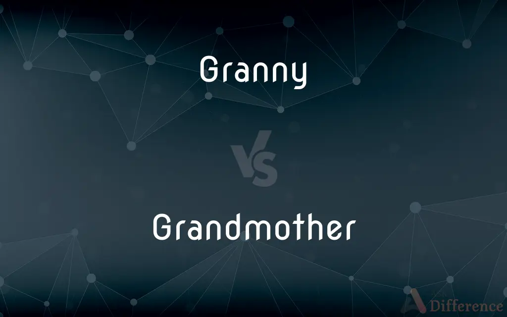 Granny vs. Grandmother — What's the Difference?