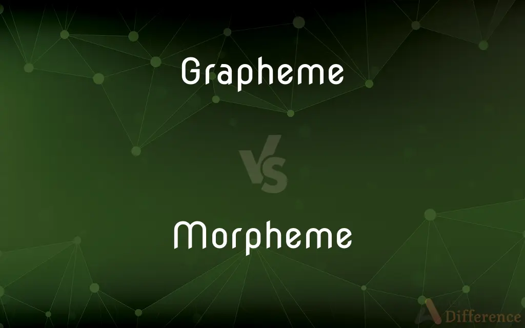 Grapheme vs. Morpheme — What's the Difference?