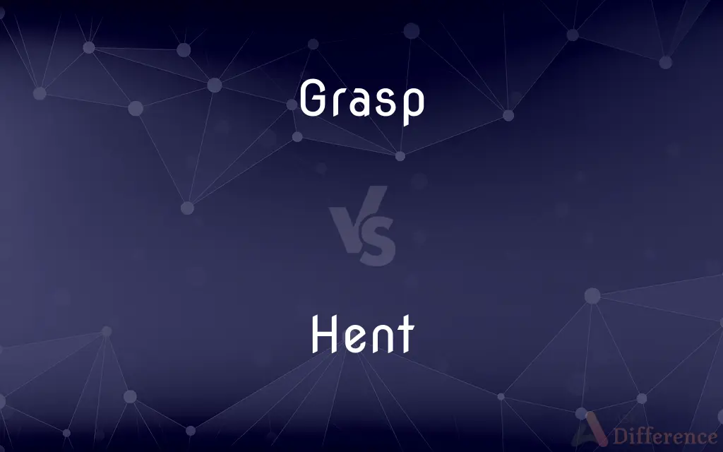 Grasp vs. Hent