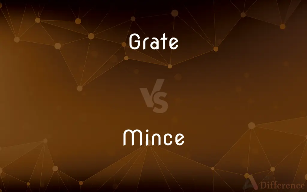 Grate vs. Mince — What's the Difference?