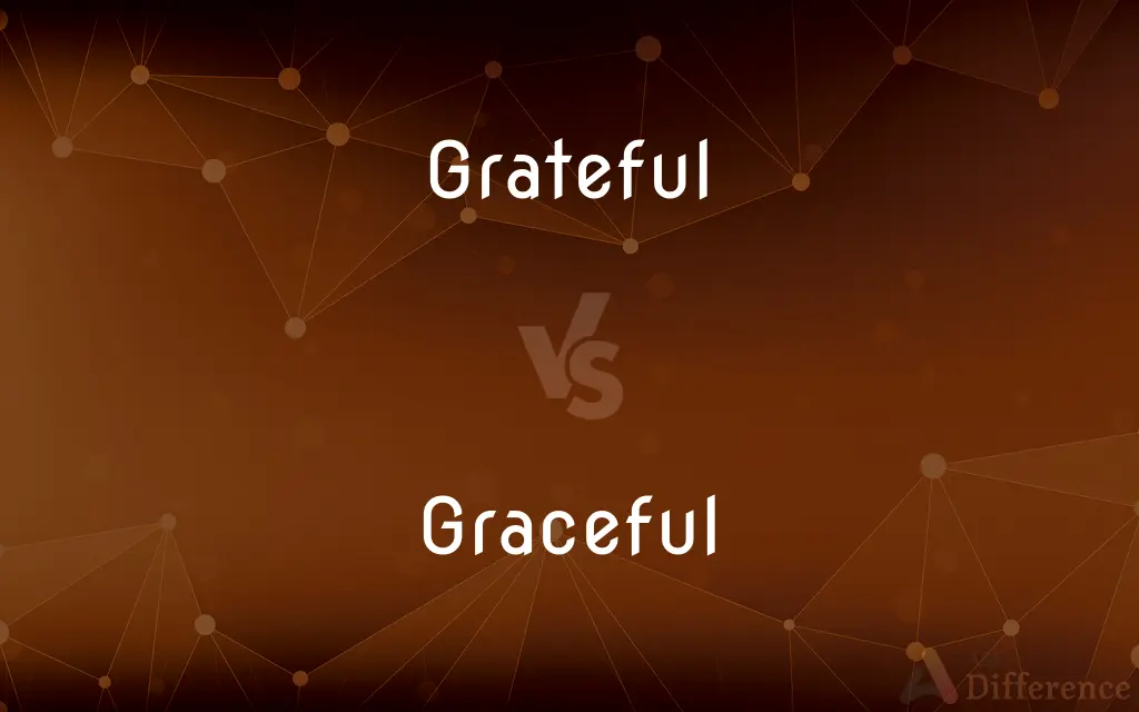 Grateful vs. Graceful — What's the Difference?