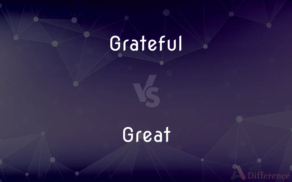 Grateful vs. Great — What's the Difference?