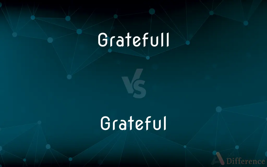 Gratefull vs. Grateful — Which is Correct Spelling?