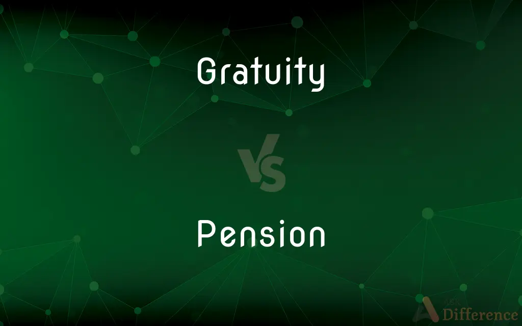 Gratuity vs. Pension — What's the Difference?