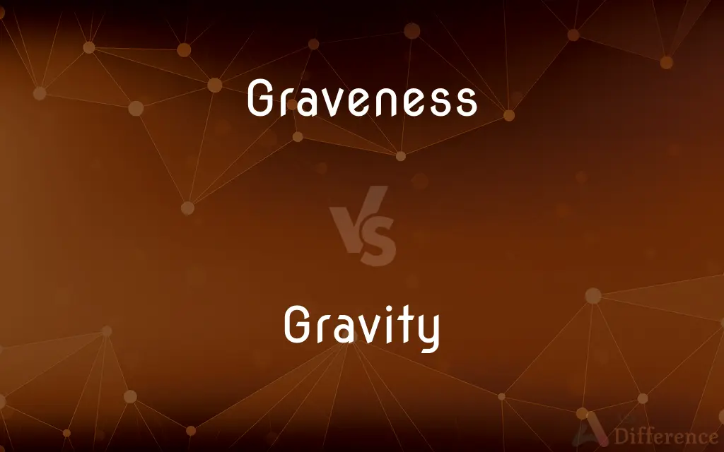 Graveness vs. Gravity — What's the Difference?