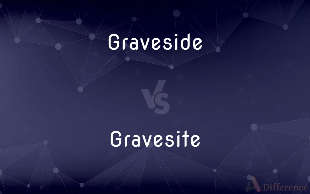 Graveside vs. Gravesite — What's the Difference?