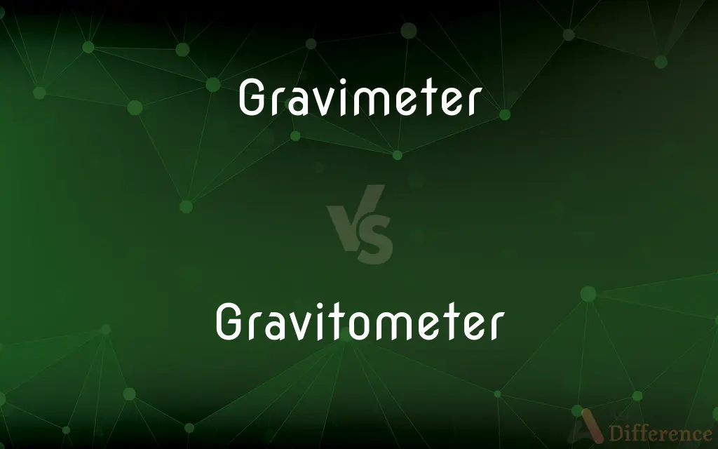Gravimeter vs. Gravitometer — What's the Difference?
