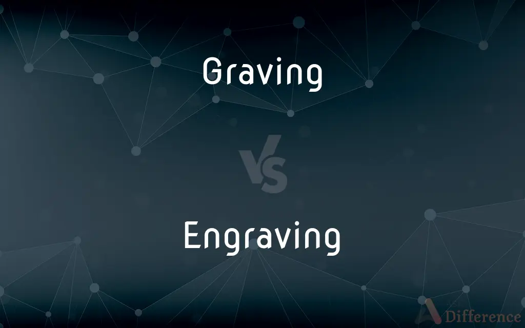 Graving vs. Engraving — What's the Difference?