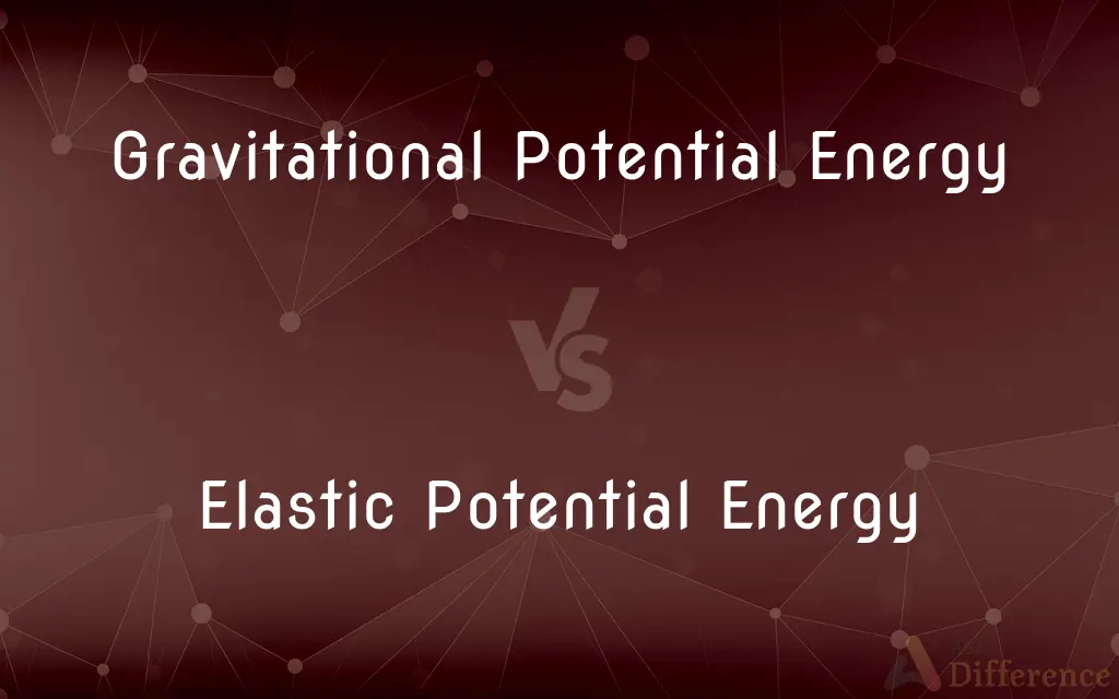 Gravitational Potential Energy vs. Elastic Potential Energy — What's the Difference?