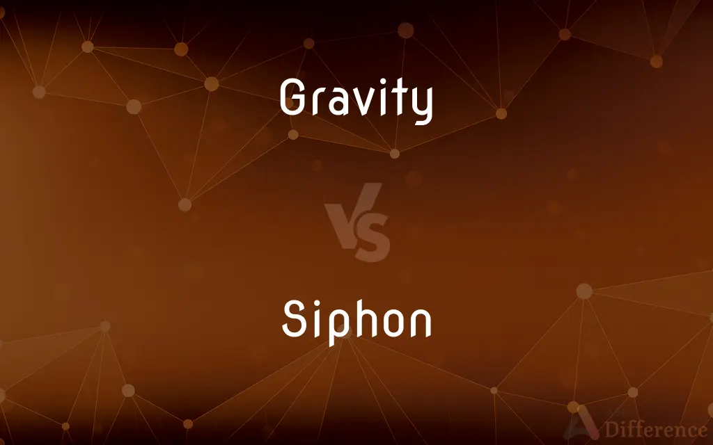 Gravity vs. Siphon — What's the Difference?