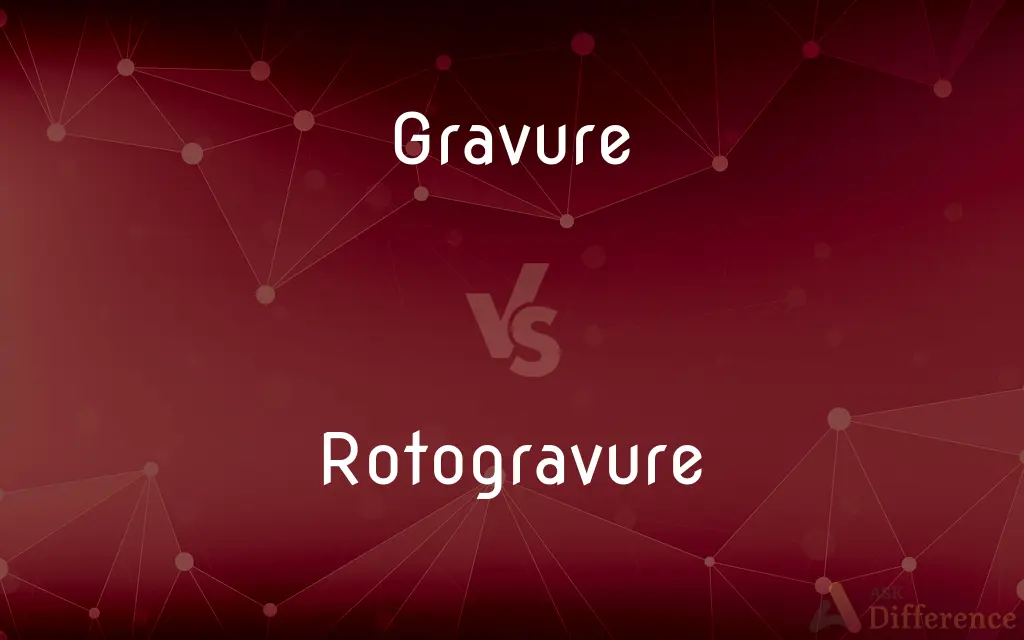 Gravure vs. Rotogravure — What's the Difference?