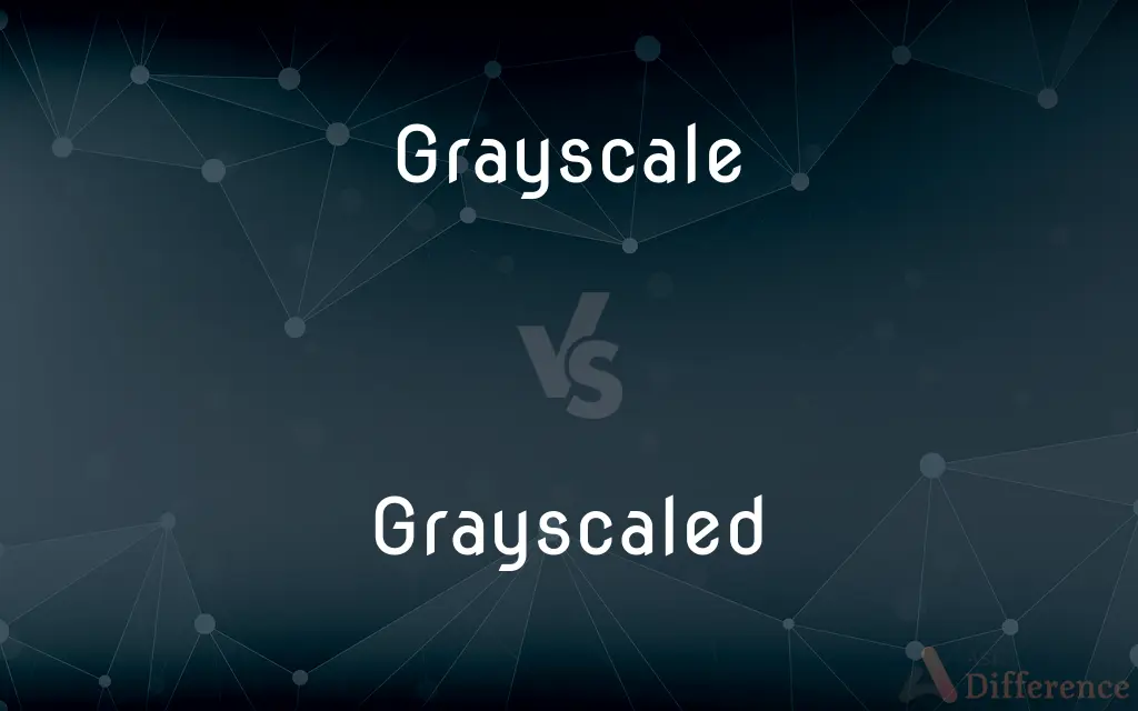 Grayscale vs. Grayscaled — What's the Difference?