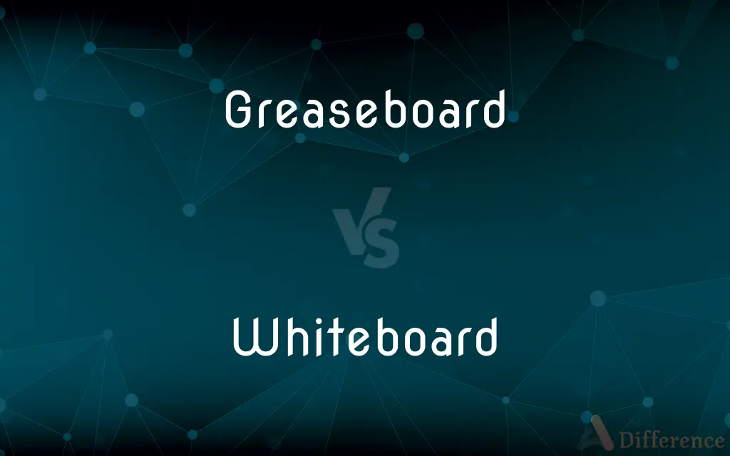 Greaseboard vs. Whiteboard — What's the Difference?