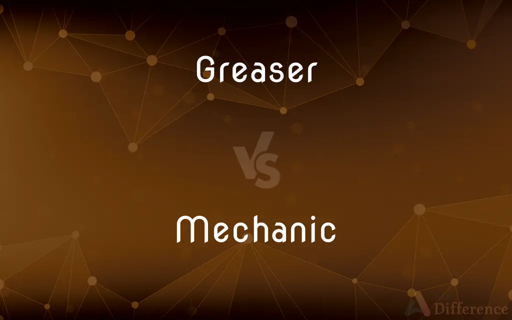 Greaser vs. Mechanic — What's the Difference?