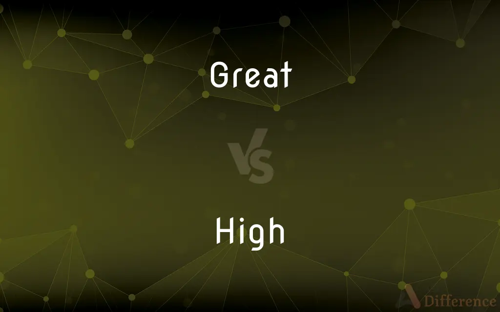 Great vs. High — What's the Difference?