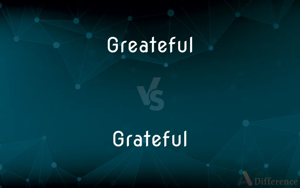 Greateful vs. Grateful — Which is Correct Spelling?