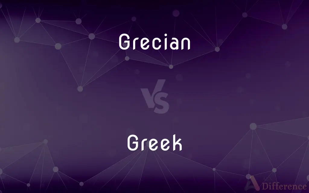 Grecian vs. Greek — What's the Difference?