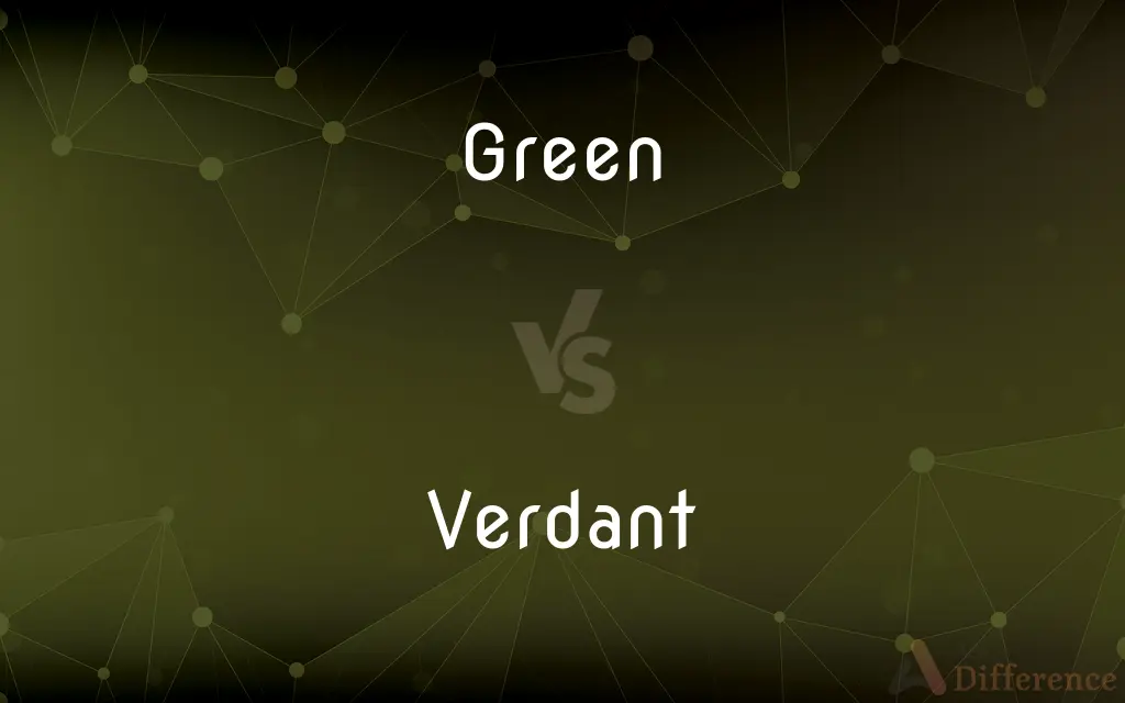 Green vs. Verdant — What's the Difference?