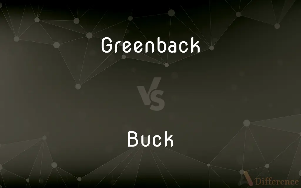 Greenback vs. Buck — What's the Difference?
