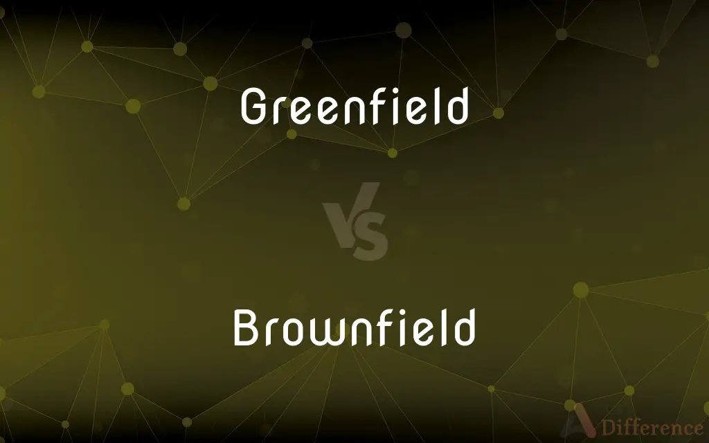 Greenfield vs. Brownfield — What's the Difference?
