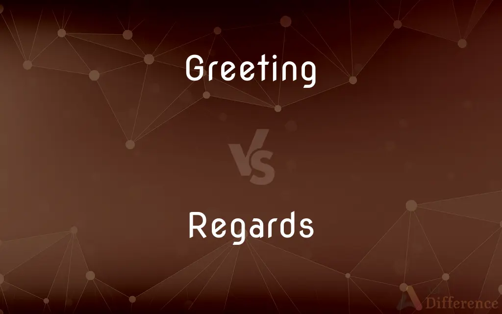 Greeting vs. Regards — What's the Difference?