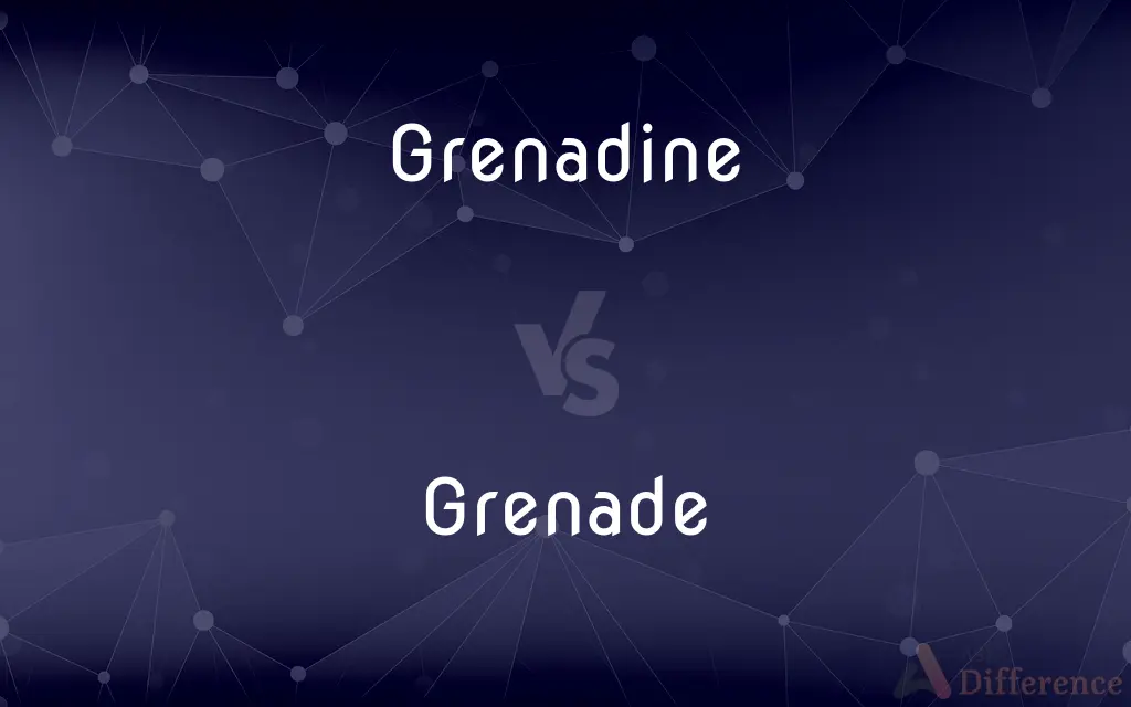 Grenadine vs. Grenade — What's the Difference?